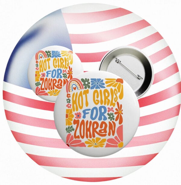 Hot Girls For Zohran Button – Cute Anti-Trump Progressive Pin