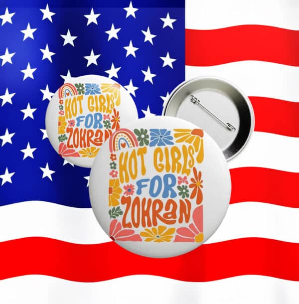 Hot Girls For Zohran Button – Cute Anti-Trump Progressive Pin