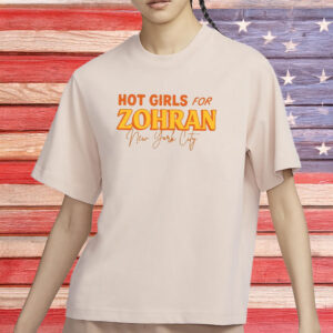 Hot Girls for Zohran Shirt – NYC Political Tee, Feminist Election Support T-Shirt