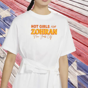 Hot Girls for Zohran Shirt – NYC Political Tee, Feminist Election Support T-Shirt