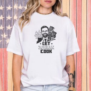Let Zohran Cook T-Shirt – Zohran Mamdani NYC Mayor Shirt
