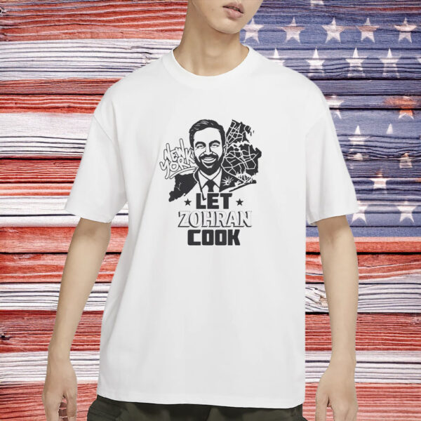 Let Zohran Cook T-Shirt – Zohran Mamdani NYC Mayor Shirt