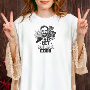 Let Zohran Cook T-Shirt – Zohran Mamdani NYC Mayor Shirt