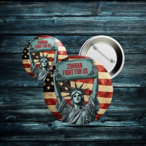 Liberty Pin for NYC 2025 Campaign-Zohran Fight For Us Button