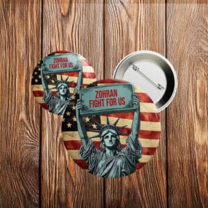 Liberty Pin for NYC 2025 Campaign-Zohran Fight For Us Button