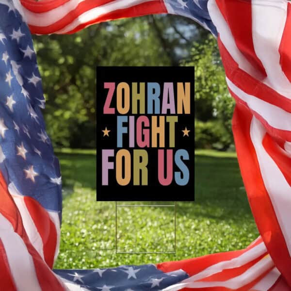 Mayor Mamdani 2025 Campaign Sign, Vote Zohran for NYC, Rank Zohran, Zohran Fight For Us Yard Sign
