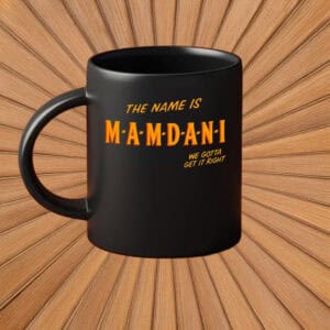 Mayor Mamdani 2025 – NYC’s First Muslim Mayor, The Name Is Mamdani Mug