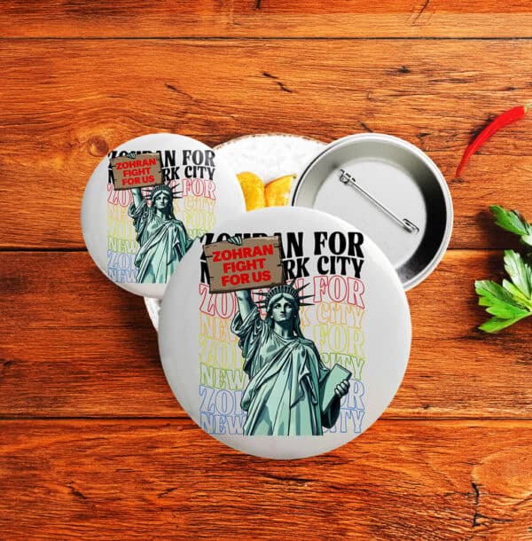 NYC Campaign Pin Featuring Statue of Liberty, Zohran Fight For Us Liberty Button