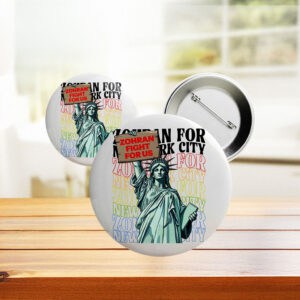 NYC Campaign Pin Featuring Statue of Liberty, Zohran Fight For Us Liberty Button