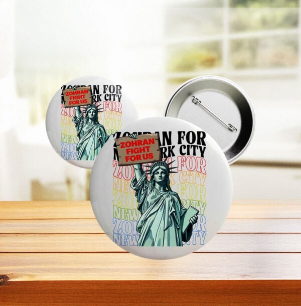 NYC Campaign Pin Featuring Statue of Liberty, Zohran Fight For Us Liberty Button