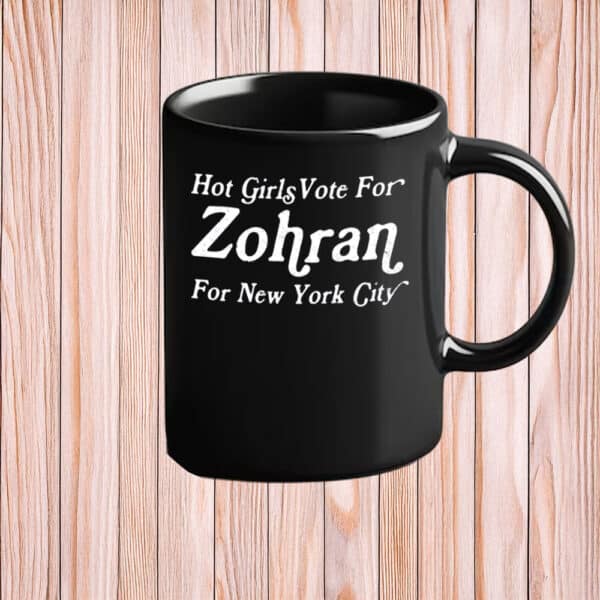 NYC Feminist Political Campaign Cup, Hot Girls Vote For Zohran Mug