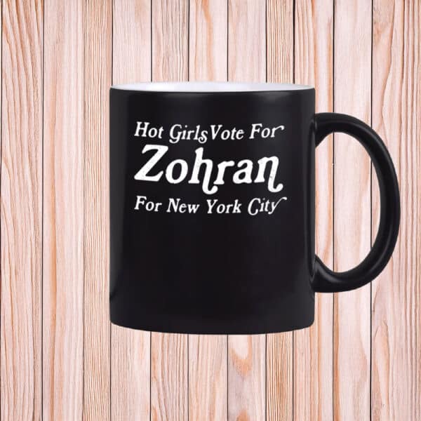 NYC Feminist Political Campaign Cup, Hot Girls Vote For Zohran Mug
