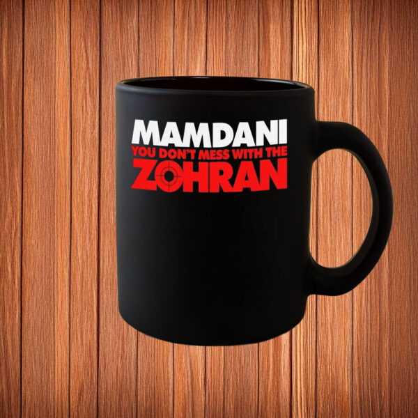 NYC Mayoral Candidate 2025, Mamdani – Don’t Mess With The Zohran Mug