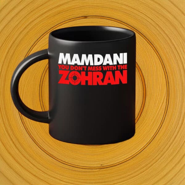 NYC Mayoral Candidate 2025, Mamdani – Don’t Mess With The Zohran Mug
