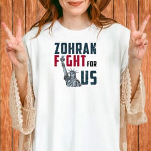 NYC Political Tee, Zohran for New York City, Mayor Mamdani 2025, Zohran Fight For Us Shirt