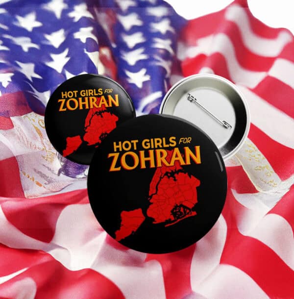 New York City Political Campaign Badge, Hot Girls for Zohran NYC Map Pin Button