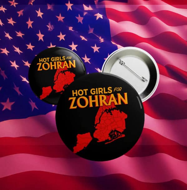 New York City Political Campaign Badge, Hot Girls for Zohran NYC Map Pin Button