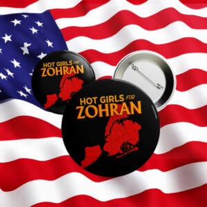 New York City Political Campaign Badge, Hot Girls for Zohran NYC Map Pin Button