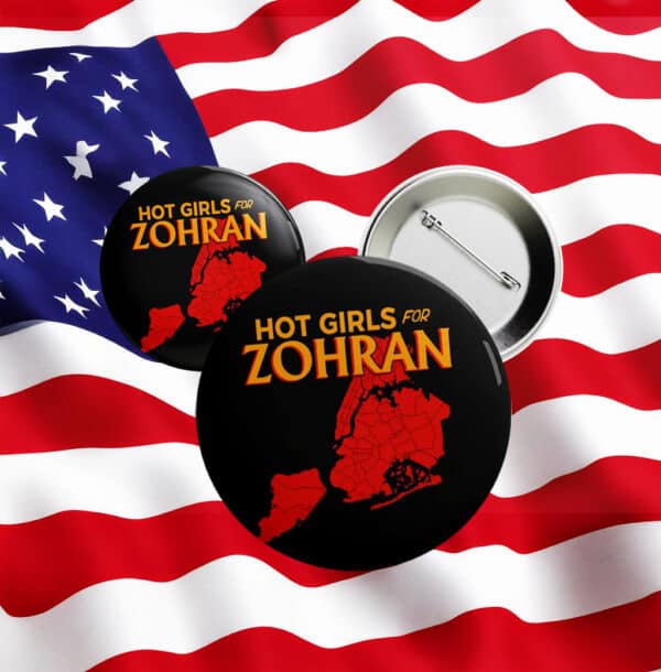 New York City Political Campaign Badge, Hot Girls for Zohran NYC Map Pin Button