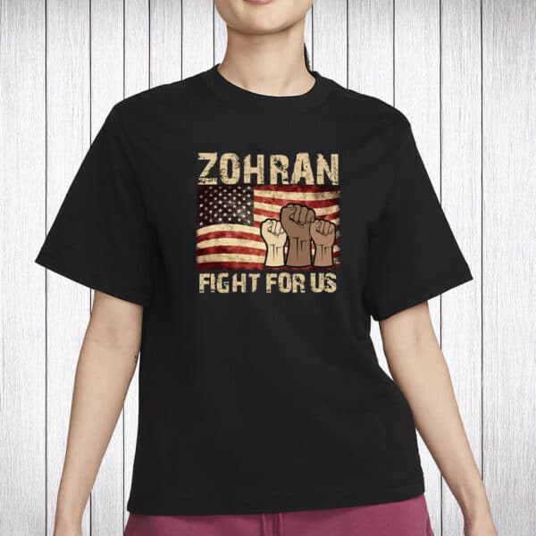 Political NYC Tee, Zohran Mamdani 2025 Mayor Campaign-Zohran Fight For Us Shirt