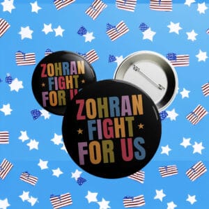 Progressive NYC Campaign Badge, Zohran Fight For Us Rainbow Pin Button