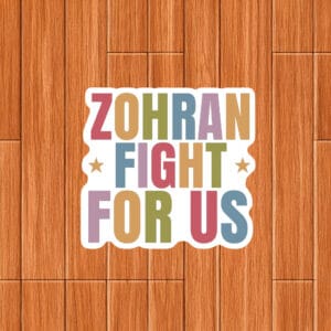 Progressive NYC Campaign Vinyl Decal, Zohran Fight For Us Sticker