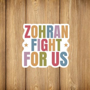 Progressive NYC Campaign Vinyl Decal, Zohran Fight For Us Sticker
