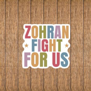 Progressive NYC Campaign Vinyl Decal, Zohran Fight For Us Sticker