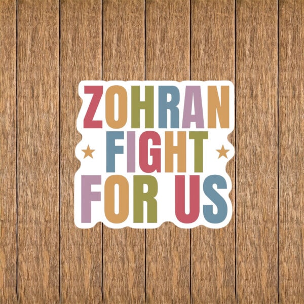 Progressive NYC Campaign Vinyl Decal, Zohran Fight For Us Sticker