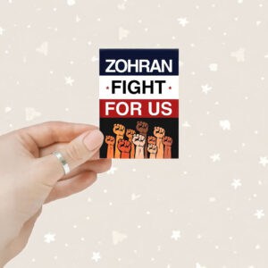 Progressive Political Fist Design, Zohran Fight For Us Sticker