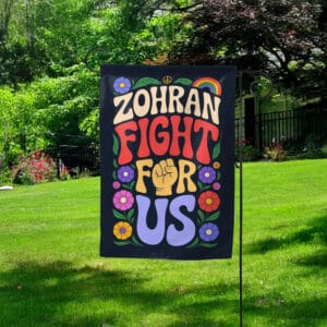 Stand With Zohran 2025 New York City Campaign Banner, Zohran Fight For Us Garden Flag