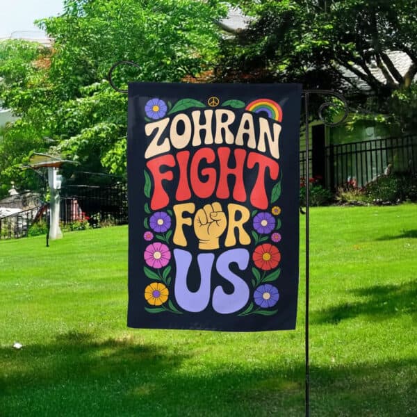 Stand With Zohran 2025 New York City Campaign Banner, Zohran Fight For Us Garden Flag