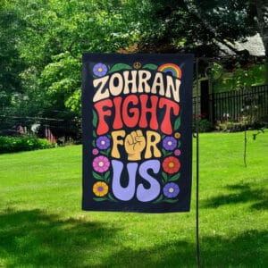 Stand With Zohran 2025 New York City Campaign Banner, Zohran Fight For Us Garden Flag