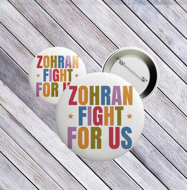 Zohran Fight For Us Button – Rank Zohran 2025 NYC Campaign Pin