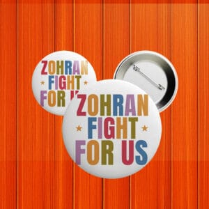 Zohran Fight For Us Button – Rank Zohran 2025 NYC Campaign Pin