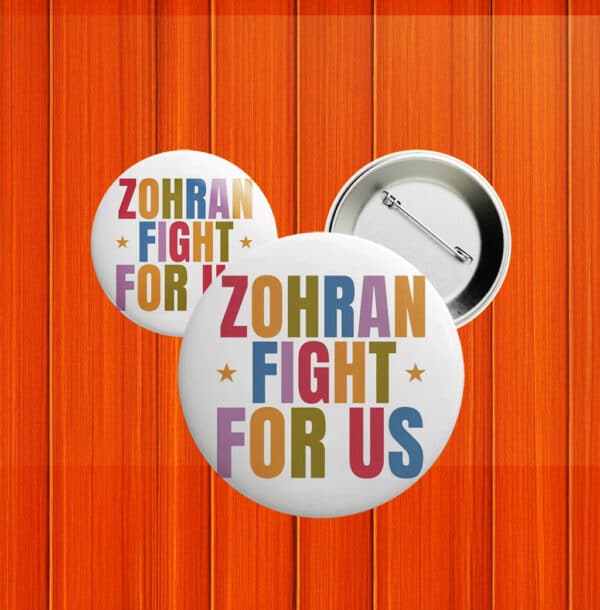 Zohran Fight For Us Button – Rank Zohran 2025 NYC Campaign Pin