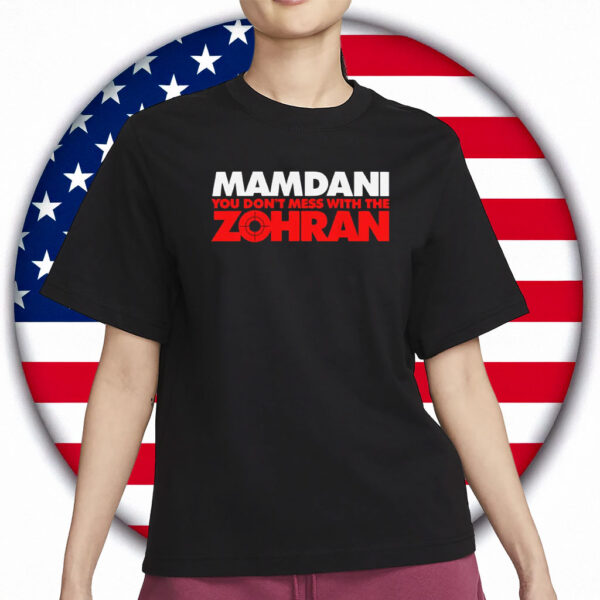 Zohran Mamdani T-Shirt – Don’t Mess With The Zohran – NYC Mayoral Candidate Shirt
