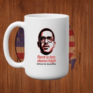 Zohran Mamdani for Assembly – Fighting for Housing Justice, Rent is Too Damn High Mug
