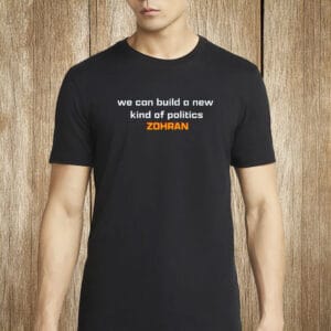 Zohran Mamdani for NYC Mayor 2025 – Progressive Election Tee, We Can Build a New Kind of Politics Shirt