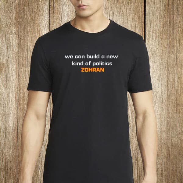 Zohran Mamdani for NYC Mayor 2025 – Progressive Election Tee, We Can Build a New Kind of Politics Shirt