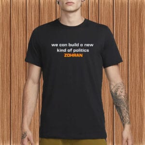 Zohran Mamdani for NYC Mayor 2025 – Progressive Election Tee, We Can Build a New Kind of Politics Shirt