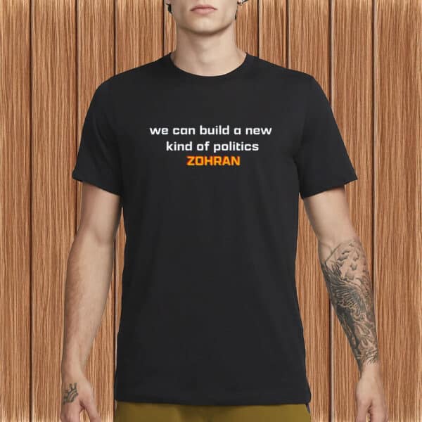 Zohran Mamdani for NYC Mayor 2025 – Progressive Election Tee, We Can Build a New Kind of Politics Shirt