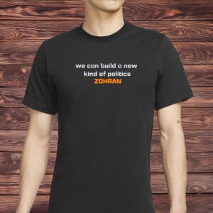 Zohran Mamdani for NYC Mayor 2025 – Progressive Election Tee, We Can Build a New Kind of Politics Shirt