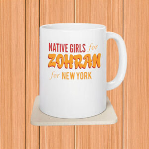 Zohran Mamdani for New York – Bold Progressive Design, Native Girls for Zohran Mug