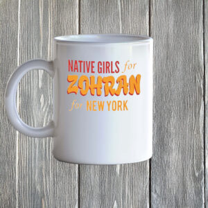 Zohran Mamdani for New York – Bold Progressive Design, Native Girls for Zohran Mug