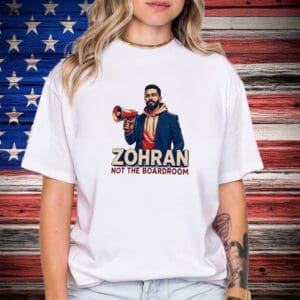 Zohran Not the Boardroom T-Shirt – Grassroots Campaign Tee – Mayor Mamdani 2025 Shirt