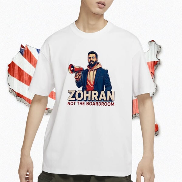 Zohran Not the Boardroom T-Shirt – Grassroots Campaign Tee – Mayor Mamdani 2025 Shirt