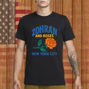 Zohran and Roses T-Shirt – Roti and Roses NYC Shirt