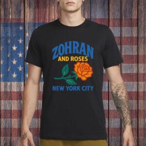 Zohran and Roses T-Shirt – Roti and Roses NYC Shirt