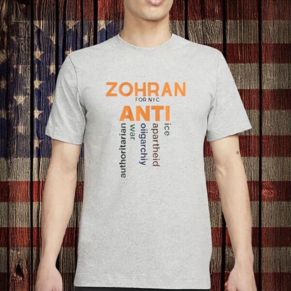 Zohran for NYC Anti Shirt – Anti-ICE, Anti-Apartheid, Anti-Oligarchy T-Shirt